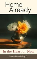 Cover: Home Already - In the Heart of Now Publishing