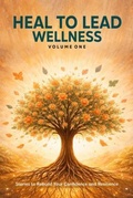 Cover: Heal to Lead Wellness - Raven and Grace Press