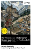 Cover: Der Klosterj&auml;ger (Historischer Roman aus dem 14. Jahrhundert) (Zusammengefasste Ausgabe) - Quickie Classics