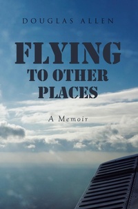 Enlarge image Cover: Flying to Other Places - Page Publishing, Inc.