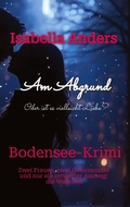 Cover: Am Abgrund - vielleicht ist es Liebe? - Bodensee-Krimi
