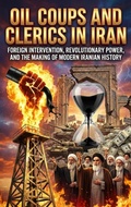 Cover: Oil Coups and Clerics in Iran - epubli