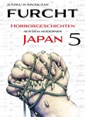 Cover: Furcht: Horrorgeschichten aus dem moderenen Japan, Band 5 - Panini Manga