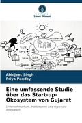 Cover: Eine umfassende Studie ueber das Start-up-OEkosystem von Gujarat - Verlag Unser Wissen