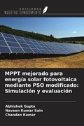 Cover: MPPT mejorado para energ&iacute;a solar fotovoltaica mediante PSO modificado: Simulaci&oacute;n y evaluaci&oacute;n - Ediciones Nuestro Conocimiento