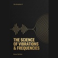 Cover: Science of Vibrations & Frequencies (Manifestation, #5) - Kanav Sachdev