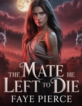 Cover: The Mate he Left to Die (Alpha of Alpha's Trilogy, #1) - Sani Publishing