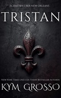 Cover: Tristan (SCHATTEN &Uuml;BER NEW ORLEANS, #3) - Kym Grosso