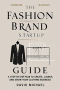 Cover: The Fashion Brand Startup Guide - David Michael