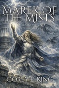 Cover: Marek of the Mists, Book Two - Corey E. King