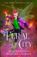 Cover: Feral in the City - The Feral Princess
