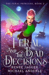 Enlarge image Cover: Feral and the Bad Decisions - Lmbpn Publishing
