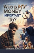 Cover: A Leader's Guide to Who Is My Money Important To? - Faith & Financial Stewardship Series