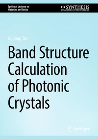 Enlarge image Cover: Band Structure Calculation of Photonic Crystals - Springer