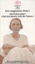 Cover: Kurt Guggenheim, Werke I: Die fr&uuml;hen Jahre / Salz des Meeres, Salz der Tr&auml;nen - Reprinted by Huber