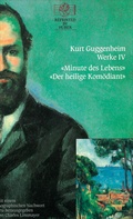 Cover: Kurt Guggenheim, Werke IV: Minute des Lebens / Der heilige Kom&ouml;diant - Reprinted by Huber