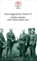 Cover: Kurt Guggenheim, Werke VI: Wilder Urlaub / Wir waren unser vier - Reprinted by Huber