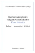 Cover: Der transdisziplin&auml;re Religionswissenschaftler Klaus Heinrich - K&ouml;nigshausen & Neumann