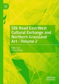 Cover: Silk Road East-West Cultural Exchange and Northern Grassland Art - Volume 2 - Palgrave Macmillan