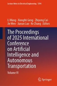 Enlarge image Cover: The Proceedings of 2025 International Conference on Artificial Intelligence and Autonomous Transportation - Springer