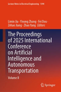 Enlarge image Cover: The Proceedings of 2025 International Conference on Artificial Intelligence and Autonomous Transportation - Springer