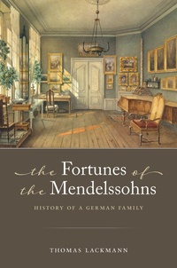 Enlarge image Cover: The Fortunes of the Mendelssohns - Oxford University Press Inc