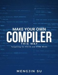 Cover: Make Your Own Compiler This Way - Mengjin Su