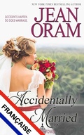 Cover: Accidentally Married (L'&eacute;dition fran&ccedil;aise) : Un roman d'amour sur un mariage accidentel - Oram Productions