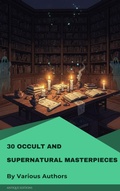 Cover: 30 Occult and Supernatural masterpieces in one book - Antique Editions