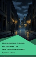 Cover: 30 Suspense and Thriller Masterpieces you have to read in your life - Antique Editions