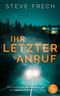 Cover: Ihr letzter Anruf | Der fesselnde Psychothriller mit unerwarteten Twists - dp DIGITAL PUBLISHERS GmbH
