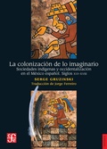 Cover: La colonizacio&acute;n de lo imaginario - Fondo de cultura econ&oacute;mica