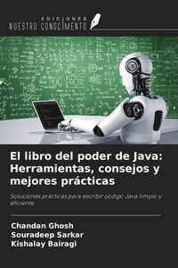 Enlarge image Cover: El libro del poder de Java: Herramientas, consejos y mejores prácticas - Ediciones Nuestro Conocimiento