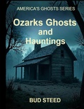 Cover: Ozarks Ghosts and Hauntings (America's Ghosts, #1) - Steed Media LLC