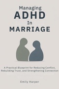 Cover: Managing ADHD In Marriage (The ADHD Relationship Blueprint Series, #1) - Emily Harper
