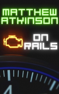 Enlarge image Cover: On Rails (Lower Power, #2) - Matthew Atkinson