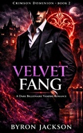 Cover: Velvet Fang: A Dark Billionaire Vampire Romance (Crimson Dominion, #2) - Byron Jackson
