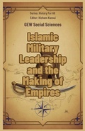 Cover: Islamic Military Leadership and the Making of Empires - History For All