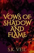Cover: Vows Of Shadow And Flame - S.K. Veil