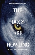 Cover: The Dogs Are Howling: Mystery on O&acute;Higgins Street - Maria Florinda Loreto Yoris