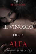 Cover: Il Vincolo dell'Alfa: il 1&deg; di 9 romanzi di Bella Lore - Lukeman Literary Management