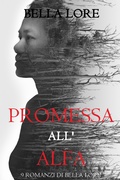 Cover: Promessa all'Alfa: il 6&deg; di 9 romanzi di Bella Lore - Lukeman Literary Management