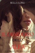 Cover: Il Desiderio dell'Alfa: il 2&deg; di 9 romanzi di Bella Lore - Lukeman Literary Management
