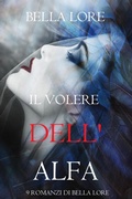 Cover: Il Volere dell'Alfa: il 8&deg; di 9 romanzi di Bella Lore - Lukeman Literary Management