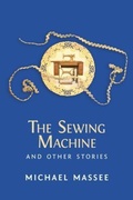 Cover: The Sewing Machine and Other Stories - Bachsez Press