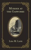 Cover: Murder at the Gasworks (The Tommy Jones Mysteries) - Lisa M Lane