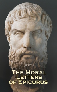 Enlarge image Cover: The Moral Letters of Epicurus - e-artnow