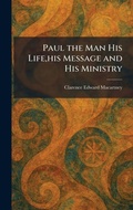 Cover: Paul the Man His Life, his Message and His Ministry - Creative Media Partners, LLC