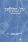 Cover: Animal Behaviour, Welfare, and Interactions in Sports and Recreational Environments - CRC Press