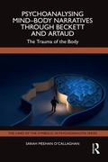 Cover: Psychoanalysing Mind-Body Narratives through Beckett and Artaud - Routledge